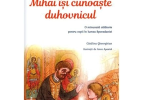Mihai isi cunoaste duhovnicul. O minunata calatorie pentru copii in lumea Spovedaniei - Catalina Gheorghian