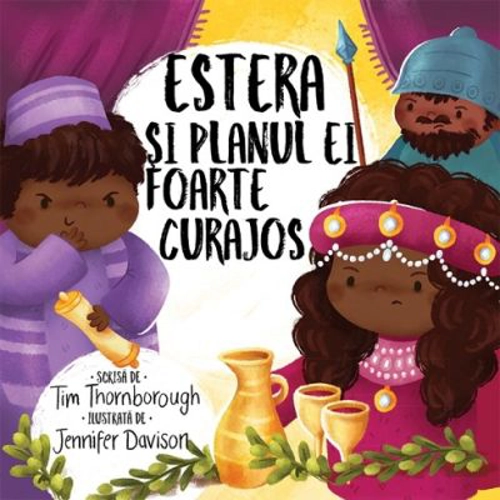 Estera si planul ei foarte curajos. Seria Cele mai frumoase istorisiri biblice - Tim Thornborough