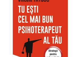 Tu esti cel mai bun psihoterapeut al tau. Strategii pentru a-ti controla mintea - Anne-Helene Clair, Vincent Trybou
