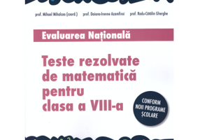 Teste rezolvate de matematica pentru Evaluarea Nationala, clasa a 8-a - Mihael Mihalcea