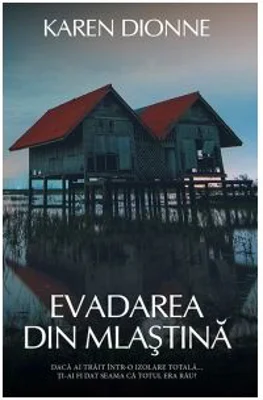 Evadarea din mlastina - Karen Dionne