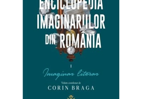 Enciclopedia imaginariilor din Romania. Volumul I. Imaginar literar - Corin Braga