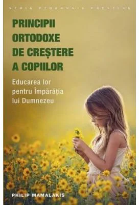 Principii ortodoxe de crestere a copiilor - Philip Mamalakis