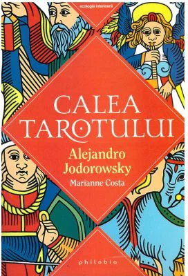 Calea Tarotului - Alejandro Jodorowsky, Marianne Costa