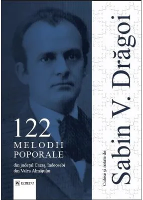 122 melodii poporale din judetul Caras, indeosebi din Valea Almajului - Sabin V. Dragoi