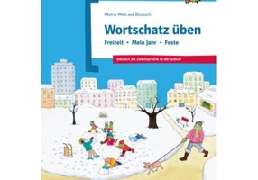 Wortschatz üben: Freizeit - Mein Jahr - Feste. Deutsch als Zweitsprache in der Schule - Denise Doukas-Handschuh