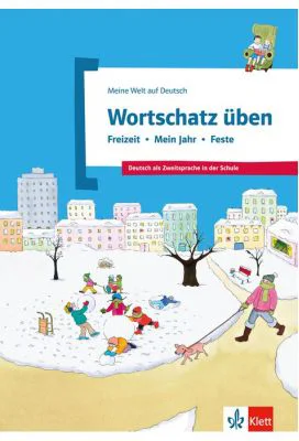 Wortschatz üben: Freizeit - Mein Jahr - Feste. Deutsch als Zweitsprache in der Schule - Denise Doukas-Handschuh