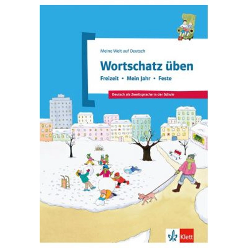 Wortschatz üben: Freizeit - Mein Jahr - Feste. Deutsch als Zweitsprache in der Schule - Denise Doukas-Handschuh