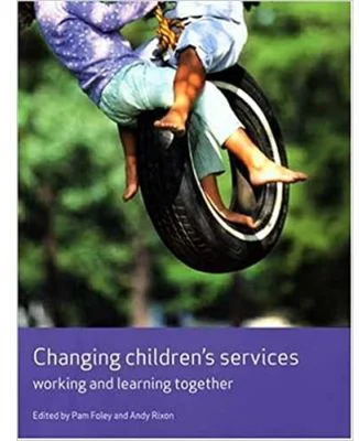 Changing Children's Services. Working and Learning Together - Pam Foley, Andy Rixon