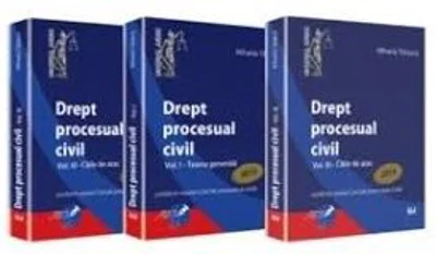 Pachet Drept procesual civil. Volumele I, II, III. Teoria generala. Proceduri speciale. Caile de atac - Mihaela Tabarca