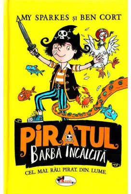 Piratul Barba Incalcita - Amy Sparkes, Ben Cort