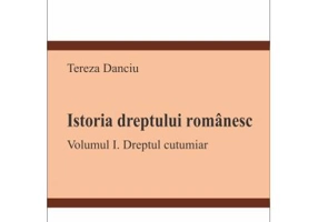 Istoria dreptului romanesc. Volumul I. Dreptul cutumiar - Tereza Danciu