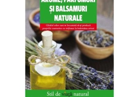 Arome, parfumuri si balsamuri naturale - Marina Tadiello