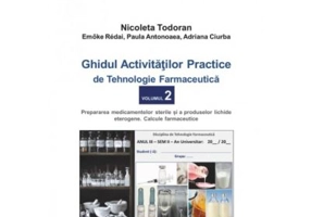 Ghidul activitatilor practice de tehnologie farmaceutica, volumul 2 - Nicoleta Todoran, Redai Emoke