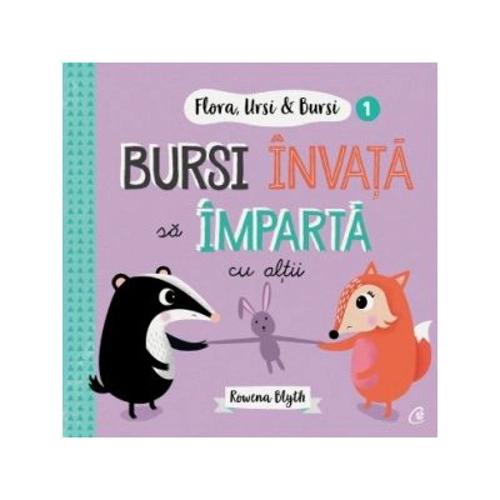 Flora, Ursi &amp; Bursi (1). Bursi invata sa imparta cu altii - Rowena Blyth