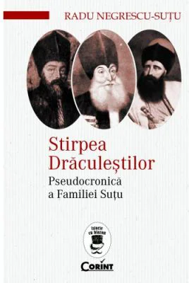 Stirpea Draculestilor. Pseudocronica a Familiei Sutu - Radu Negrescu-Sutu