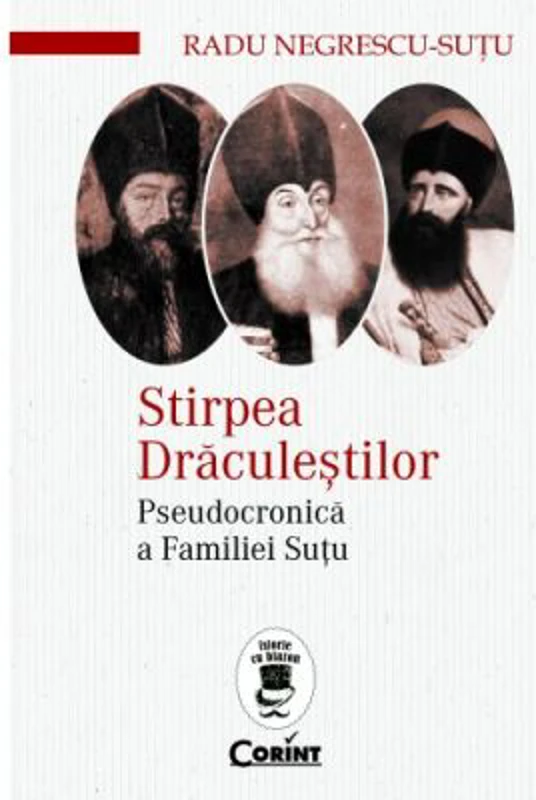 Stirpea Draculestilor. Pseudocronica a Familiei Sutu - Radu Negrescu-Sutu