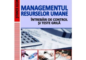 Managementul resurselor umane - Intrebari de control si teste grila - Gheorghita Caprarescu