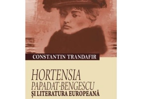 Hortensia Papadat-Bengescu si literatura europeana - Constantin Trandafir