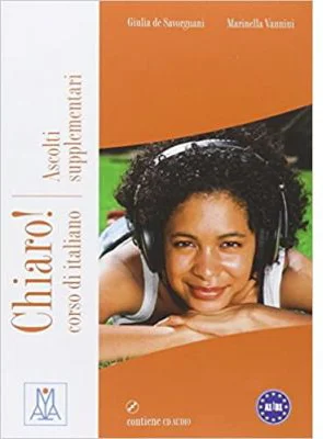 Chiaro! Ascolti supplementari (libro + CD audio)/Clar! Ascultari suplimentare (carte + CD audio). Italiana pentru adolescenti si adulti - Cinzia Corde