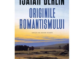 Originile romantismului - Isaiah Berlin