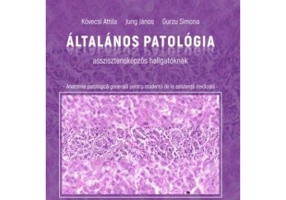 Anatomie patologica generala pentru studentii de la asistenta medicala. In limba maghiara - Kovecsi Attila