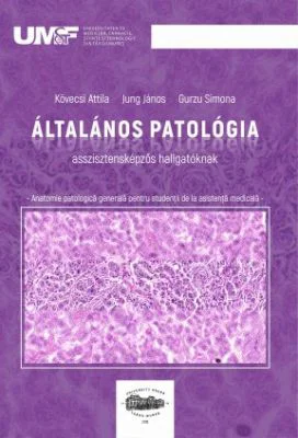 Anatomie patologica generala pentru studentii de la asistenta medicala. In limba maghiara - Kovecsi Attila