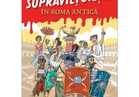 Cum sa supravietuiesti in Roma antica