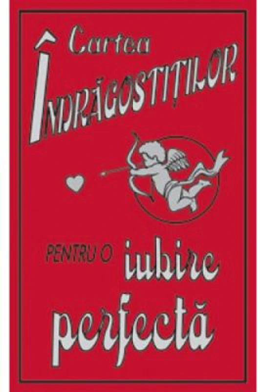 Cartea indragostitilor. Pentru o iubire perfecta - Kate Gribble