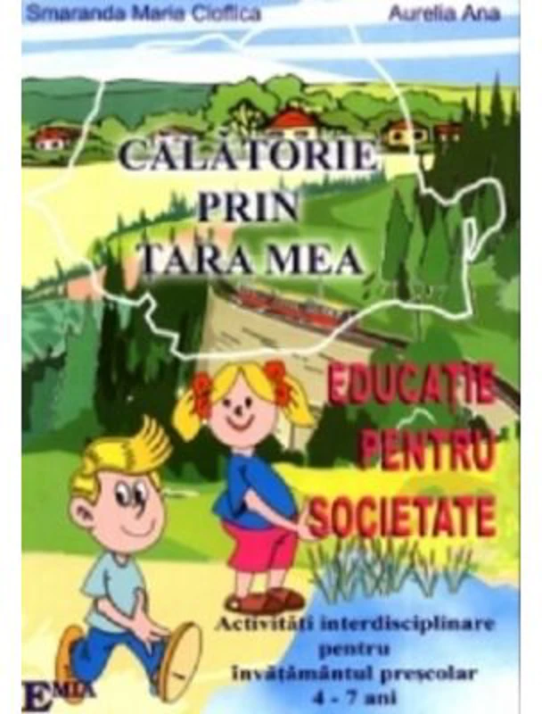 Educatie pentru societate. Calatorie prin tara mea - Smaranda Maria Cioflica