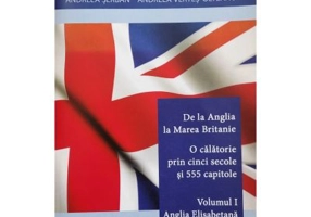 De la Anglia la Marea Britanie. Volumul 1 Anglia Elisabetana - Dana Percec (coord.)