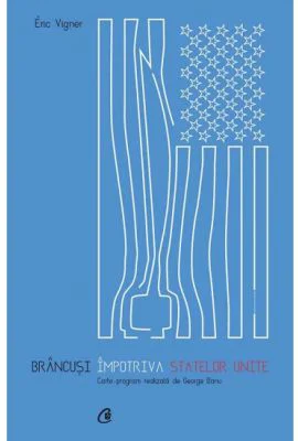 Brancusi impotriva Statelor Unite - Eric Vigner