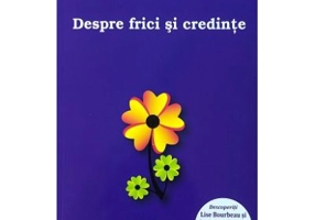 Despre frici si credinte - Lise Bourbeau