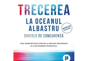 Trecerea la oceanul albastru. Dincolo de concurenta. Pasi demonstrati pentru a inspira incredere si a determina progresul - Renee Mauborgn