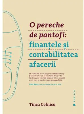 O pereche de pantofi. Finantele si contabilitatea afacerii - Tinca Celnicu