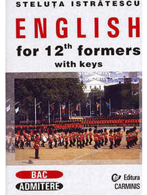 English for 12th Formers with Keys - Steluta Istratescu