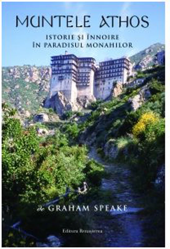 Muntele Athos. Istorie si innnoire in paradisul monahilor - Graham Speake