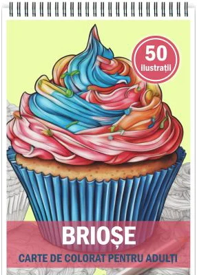 Carte de colorat pentru adulti, 50 de ilustratii, Briose