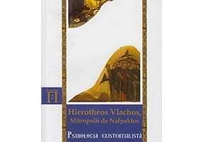 Psihologia existentialista si psihoterapia ortodoxa - IPS Ierotheos Vlachos, Mitropolitul Nafpaktosului
