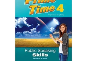 Curs limba engleza Prime Time 4 Public speaking skills Manualul elevului - Virginia Evans