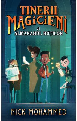 Tinerii magicieni si almanahul hotilor - Nick Mohammed
