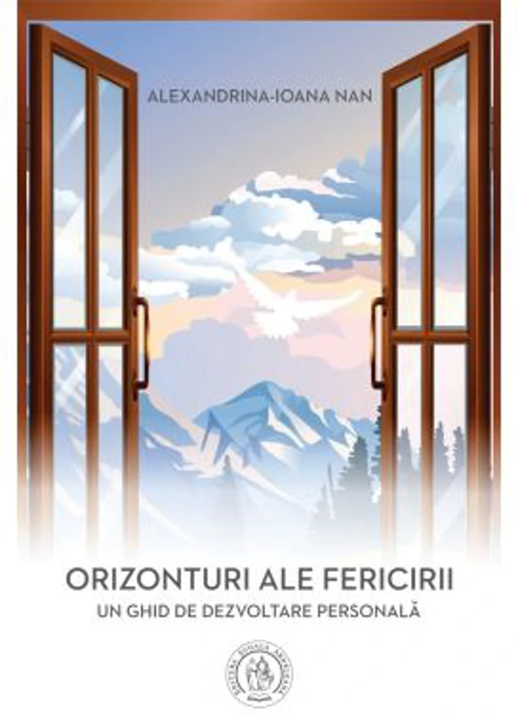 Orizonturi ale fericirii. Un ghid de dezvoltare personala - Alexandrina-Ioana Nan