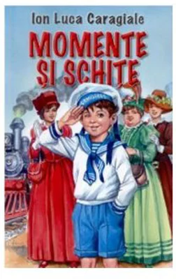 Momente si schite - I. L Caragiale
