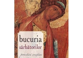 Bucuria sarbatorilor. Povestiri crestine pentru copii