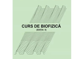 Curs de biofizica. Editia 2 - Irina Baran