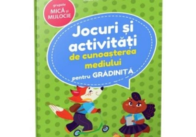 Jocuri si activitati pentru gradinita. Jocuri si activitati de cunoasterea mediului pentru grupele mica si mijlocie