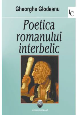 Poetica romanului interbelic - Gheorghe Glodeanu
