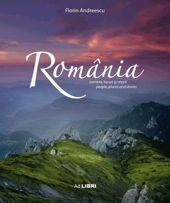 Album Romania: oameni, locuri si istorii. Romana, engleza - Florin Andreescu, Mariana Pascaru