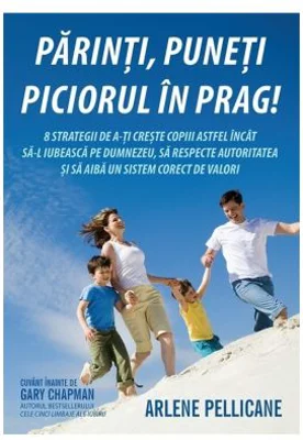 Parinti, puneti piciorul in prag! - Arlene Pellicane