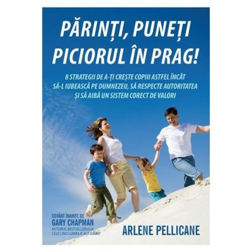 Parinti, puneti piciorul in prag! - Arlene Pellicane
